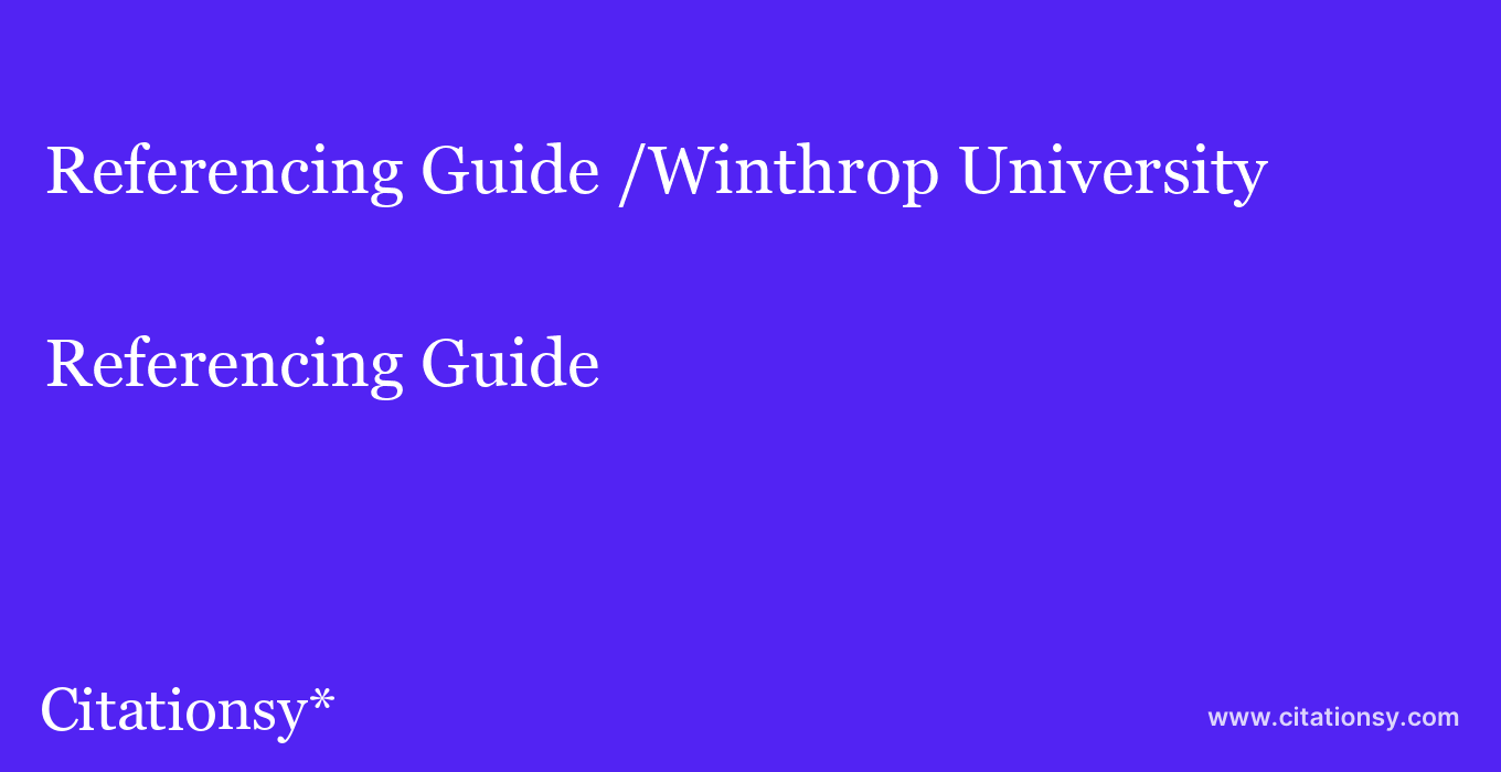 Referencing Guide: /Winthrop University